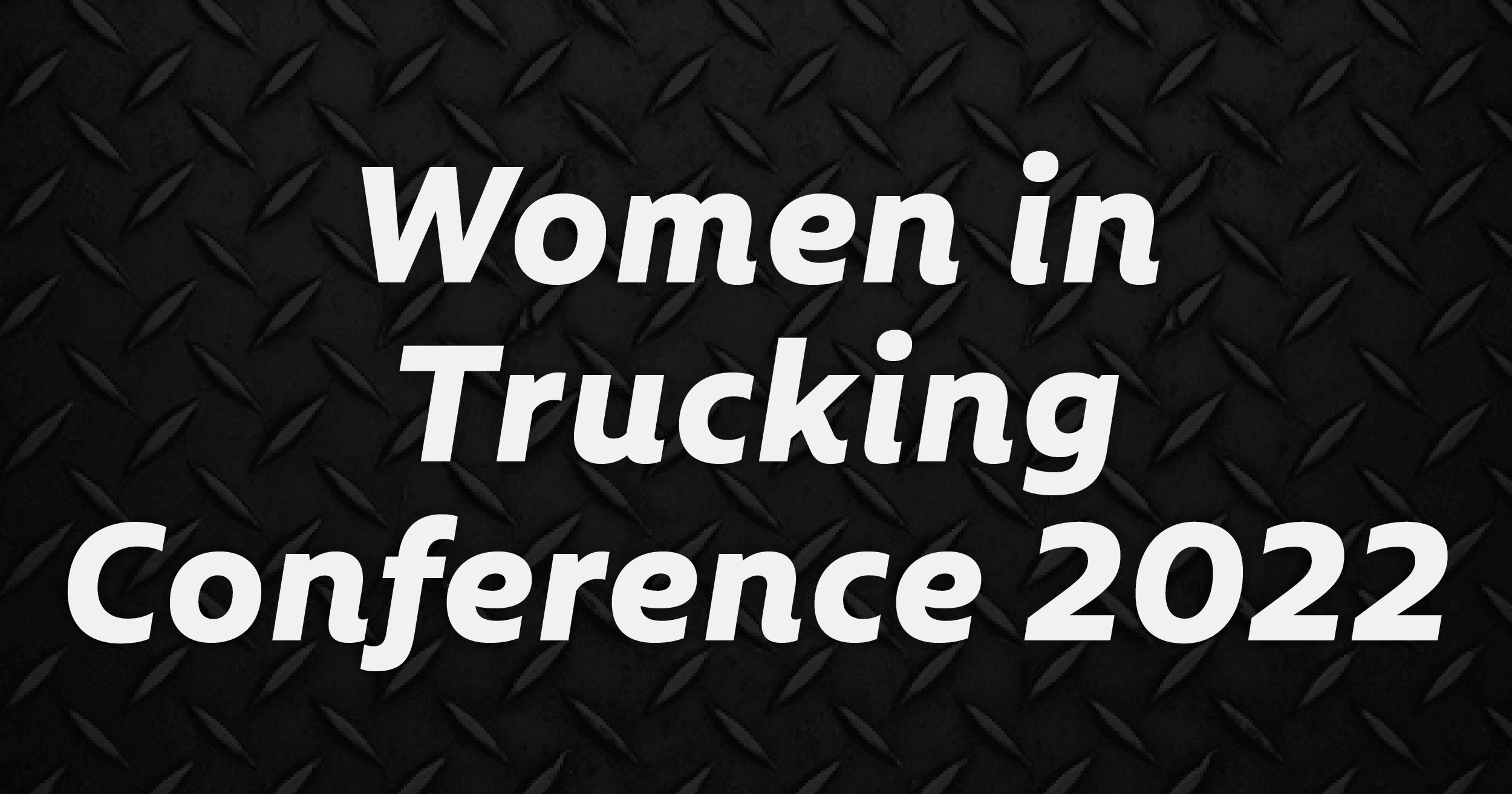 Accelerate! Women in Trucking Conference 2022